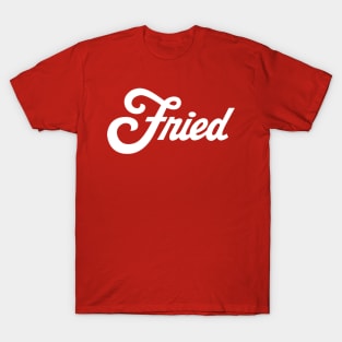 Fried T-Shirt